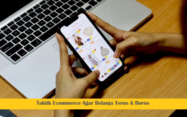 Taktik Ecommerce Agar Belanja Terus & Boros